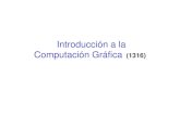 Introducción a la Computación Gráfica (1316)€¦ · Introducción a la Computación Gráfica (1316) Algoritmos básicos de gráficos de barrido para dibujar primitivas bidimensionales