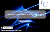 Mecânica Quântica & Tecnologia · 2021. 6. 10. · Mecânica Quântica & Tecnologia Escola de Verão de Física 2011 Bruno Amorim. Resumo do curso