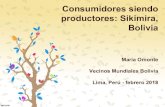 Consumidores siendo productores: Sikimira, Bolivia · 2020. 10. 14. · Diapositiva 1 Author: Mariajose Created Date: 4/5/2018 11:27:34 PM ...