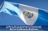 Libro de la Defensa Nacional de la República de Guatemala ......Libro de la Defensa Nacional de la República de Guatemala Volumen II - Año 2015. LIBRO DE LA DEFENSA NACIONAL DE
