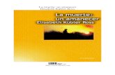 La muerte: un amanecer Elisabeth Kübler-Ross · 2018. 4. 12. · 2 Nota a la edición castellana Durante la visita que realizó Elisabeth KüblerRoss a nuestro país el mes de abril