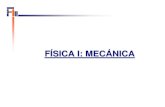 FÍSICA I: MECÁNICAedifisica.us.es/mjespin/docencia/fimecanica/organizacion/... · 2012. 1. 31. · - Ejercicios y cuestiones resueltos para practicar. - Problemas propuestos ...