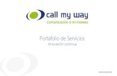 Portafolio de Servicios - Callmyway...Factores de éxito Clientes Satisfechos Fácil uso Competitividad Innovación Diversidad de servicios Servicio al cliente Experiencia Resiliencia