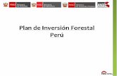 Plan de Inversión Forestal Perú - Gob · 2017. 6. 3. · Elaboración de Plan de Inversión Ahora • Desarrollo de insumos – (4 Diagnósticos aprobados – Noviembre 2012) •