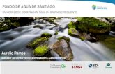 FONDO DE AGUA DE SANTIAGOsantiagoresiliente.cl/.../2017/10/TNC-Fondo-de-Agua.pdf · 2020. 12. 7. · Fondo de Agua, y las acciones • Compromisos de Financiamiento. w w w . f o n