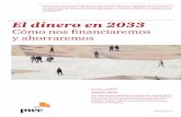 Cómo nos financiaremos y ahorraremos - PwC El dinero en 2033 Cómo nos financiaremos y ahorraremos Este informe está englobado en la colección ‘España 2033’, una serie de documentos