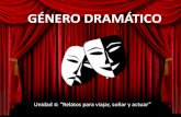 GÉNERO DRAMÁTICO · 2020. 11. 19. · género dramático •resumen utilizando palabras claves: obras teatral dramaturgo representaciÓn obras dramÁticas conflicto acotaciones