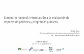 Seminario regional: introducción a la evaluación de impacto de …s017.sela.org/media/2465260/seminario-mexico_lesbia... · 2017. 8. 25. · La evaluación de impacto versus otras