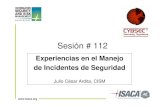 Sesión # 112 - CYBSECcybsec.com/upload/InfoSec2009-Bogota-Ardita_Experiencias... · 2014. 4. 23. · Necesidades para el manejo de incidentes de seguridad - Políticas y Procedimientos
