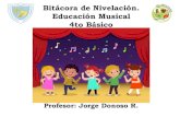 Bitácora de Nivelación. Educación Musical 4to Básico · 2021. 3. 22. · elementos del lenguaje musical (pulsos, acentos, patrones). OA 04 Cantar (al unísono y cánones simples,