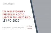 LEY PARA PROHIBIR Y PREVENIR EL ACOSO LABORAL EN PUERTO RICO … · 2020. 9. 10. · LABORAL EN PUERTO RICO LEY 90-2020 Lcdo. Jaime L. Sanabria Montañez SEPTIEMBRE 2020. 1.Analizar