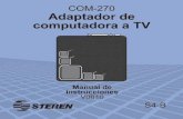 COM-270IN del adaptador, utilice el cable suministrado. Modo de uso VIDEO OUT VGA OUT S-VIDEO IN DC 5V 2.- Conecte un extremo del cable de vídeo (RCA) a “VIDEO OUT” del adaptador