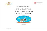 PROYECTO EDUCATIVO INSTITUCIONAL P.E.I. - 2021Se presenta el Proyecto Educativo Institucional (P.E.I), como un instrumento que toda institución debe socializar constantemente. Este