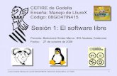 Sesión 1: El software libre · 2008. 10. 27. · Curso Enseña: Manejo de LliureX 08GO47IN416. Bartolomé Sintes Marco. 27/10/08 3 EL SOFTWARE LIBRE 1. Principios del software libre