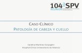 CASO CLÍNICO PATOLOGÍA DE CABEZA Y CUELLO