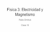 Física 3: Electricidad y Clase 16 Magnetismo Pablo Dmitruk