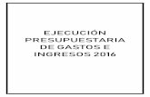 EJECUCIÓN PRESUPUESTARIA DE GASTOS E INGRESOS 2016