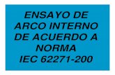 ENSAYO DE ARCO INTERNO DE ACUERDO A NORMA IEC 62271-200