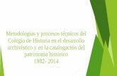 Metodologías y procesos técnicos del Colegio de Historia ...