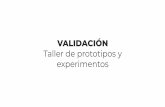 VALIDACIÓN Taller de prototipos y experimentos