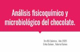 Análisis ﬁsicoquímico y microbiológico del chocolate.