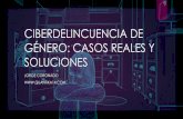 CIBERDELINCUENCIA DE GÉNERO: CASOS REALES Y SOLUCIONES