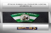 ÉTICA PARA LA POLICÍA LOCAL (PARTE I)