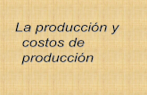 La produccion-y-costos-de-produccion-
