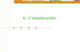 6.- Cristalizaci³n.. 2 Cristalizaci³n. Un componente es separado de una soluci³n l­quida por transferencia de masa hacia un cristal s³lido puro. Acontece