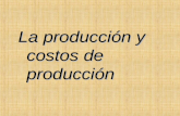 La Producci³n y Costos de Producci³n
