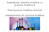 Asignaturas Qu­mica Anal­tica I y Qu­mica Anal­tica II rea Qu­mica Anal­tica General