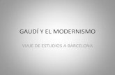 GAUDÍ Y EL MODERNISMO .gaudÍ y el modernismo viaje de estudios a barcelona . gaudÍ reus1852-barcelona1926