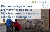 Presentaci³n Proyecto Cartagena "Plan estrat©gico para promover el uso de la bicicleta como transporte urbano en Cartagena"