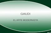 GAUDI - .•El principal arquitecto del Modernismo será Antoni Gaudí. Su obra La realiza mayoritariamente
