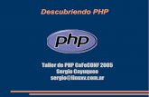 Descubriendo PHP  PHP.pdfآ  

Descubriendo PHP Taller de PHP CaFeCONF 2005 Sergio Cayuqueo sergio@