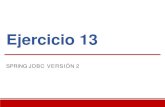 Ejercicio 13 Ejercicio: Spring JDBCv2. Ejercicio 13. SPRING JDBC VERSIأ“N2. Objetivo del Ejercicio.