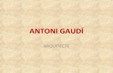 Arquitectes Universals - Antoni Gaud­