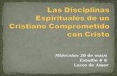 Las Disciplinas Espirituales de Un Cristiano comprometido Con Cristo