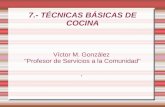 7.- T‰CNICAS BSICAS DE COCINA