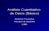 Anlisis Cuantitativo de Datos (Bsico) Medicina Preventiva Facultad de Medicina UJED