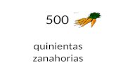 500 quinientas zanahorias. 700 setecientos pimientos