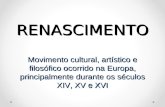 RENASCIMENTO Movimento cultural, art­stico e filos³fico ocorrido na Europa, principalmente durante os s©culos XIV, XV e XVI